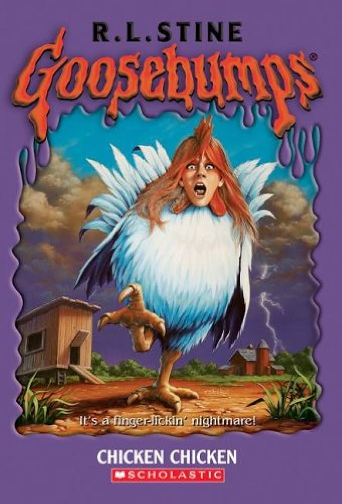 Goosebumps-CHICKEN CHICKEN