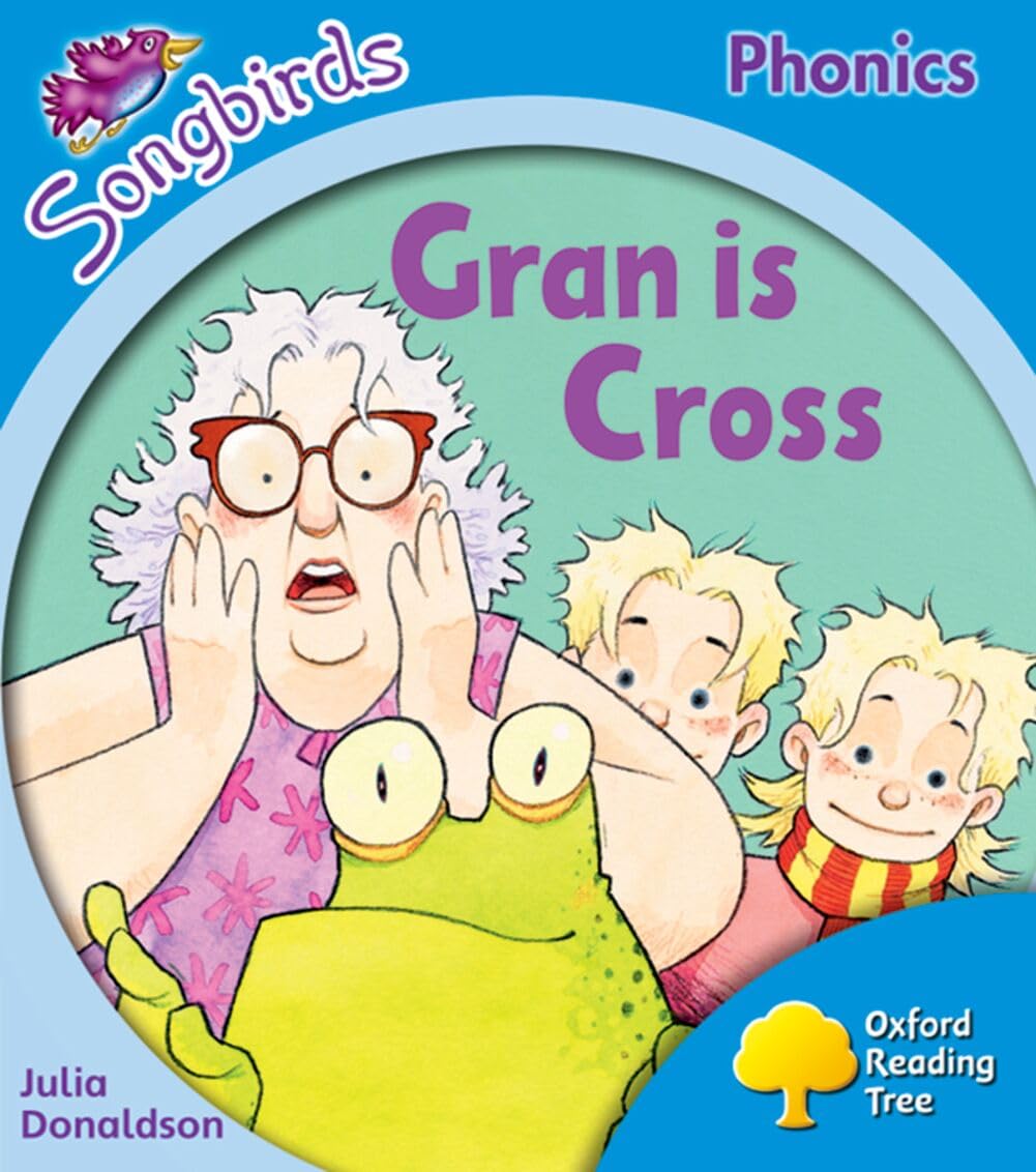 Oxford Reading Tree Songbirds Phonics: Level 3: Gran is Cross by Julia Donaldson (Author)