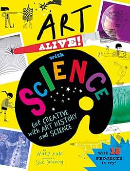 Art Alive With Science