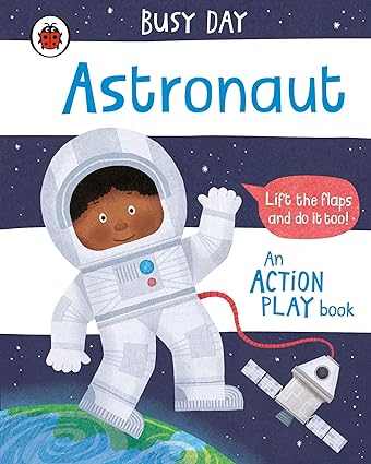 Busy day astronaut -An action play book-Lift the flap