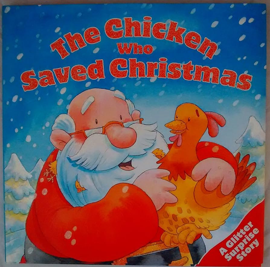 THE CHICKEN WHO SAVED CHRISTMAS