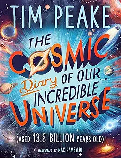 Tim peake The cosmic diary of our incredible universe