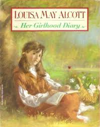 Louisa may alcott Her girlhood diary