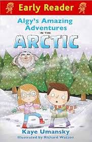 Early Readers - Algy's amazing adventure in the Arctic by Kaye Umansky