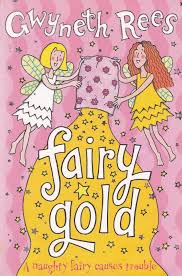 Fairy gold- A naughty fairy causes trouble by Gwyneth rees