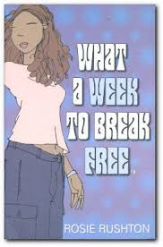 What a week to break free by rosie rushton