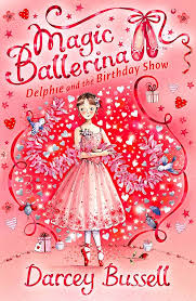 Magic ballerina Delphie and the Birthday show by Darcey Bussell