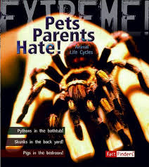 Extreme Pets Parents Hate!