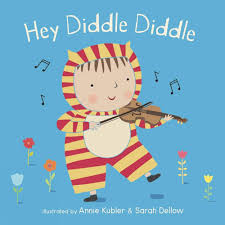 Hey Diddle Diddle - illustrated Annie Kubler & Sarah Dellow