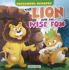 Preschool Readers-The Lion And The Wise Fox Large Print