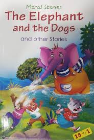 Moral Stories The Elephant and the Dogs and other stories-15 in 1