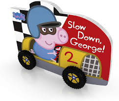 SLOW DOWN GEORGE- Peppa Pig