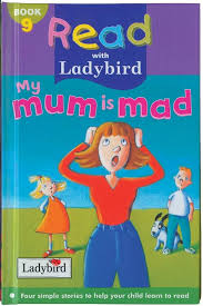 My mum is mad