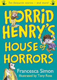 Horrid henry`s house of horrors
