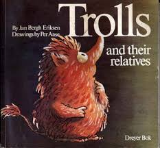 Trolls and Their Relatives