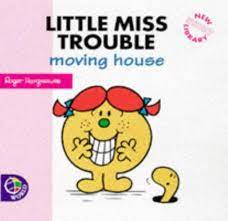 Little miss trouble-Moving house