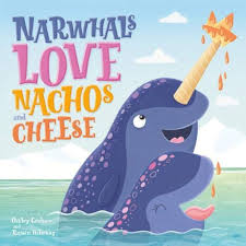 Narwhals Love Nachos and Cheese
