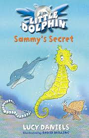 Little dolphin Sammy's secret By Lucy Daniels