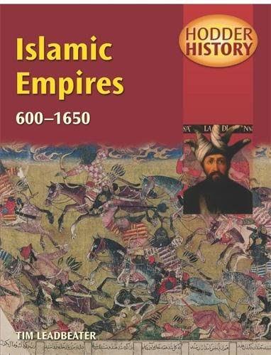 Islamic Empires, 600-1650 : Hodder History