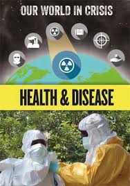 Health & Disease - Our World in Crisis