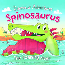 Spinosaurus: The Roaring River (Dinosaur Adventures)