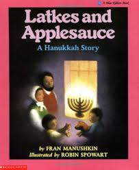 Latkes and Applesauce: A Hanukkah Story by Fran Manushkin (Author), Robin Spowart (Illustrator)