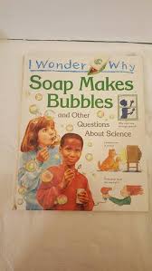 Soap Makes Bubbles and other questions about science