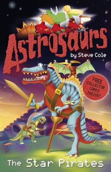 Astrosaurs by steve cole- The star Pirates