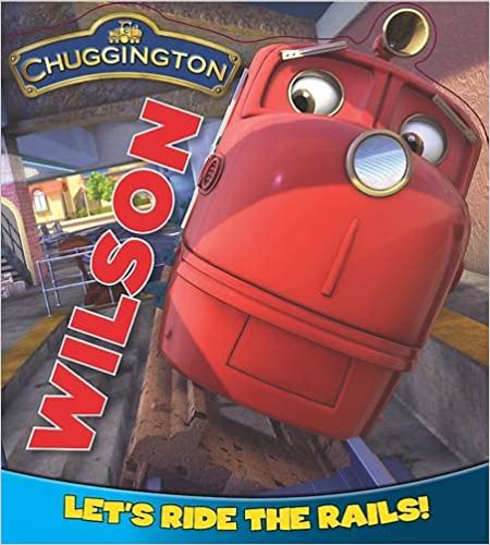 Chuggington- Wilson- Let's ride the rails!