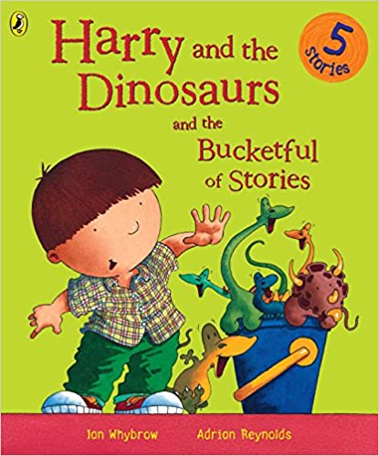 Harry and Dinosaurs and the Bucketful of Stories
