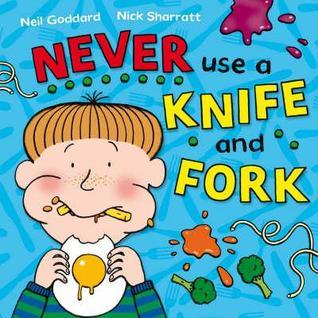 Never use a kniff and fork
