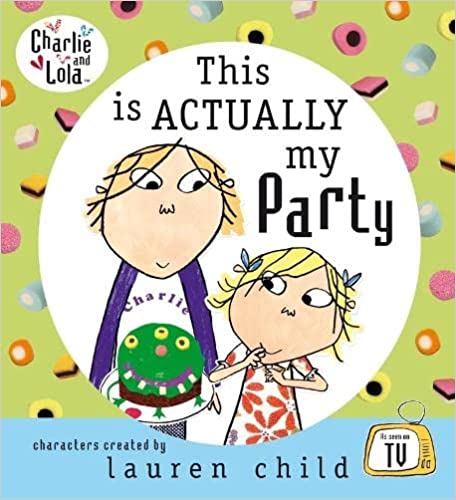Charlie and Lola: This is Actually My Party-Hardcover