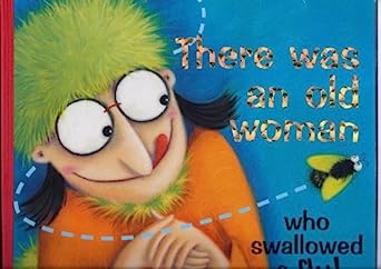 There Was An Old Woman who swallowed a fly!