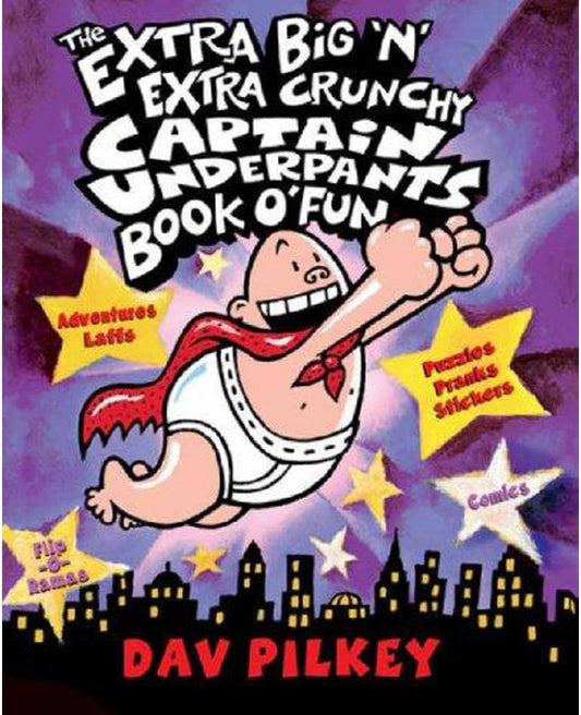 The extra big'n' extra crunchy captain underpants book 0' fun