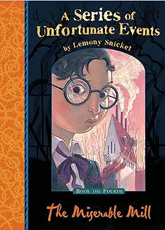 A series of unfortunate events- The miserable mill by Lemony Snicket