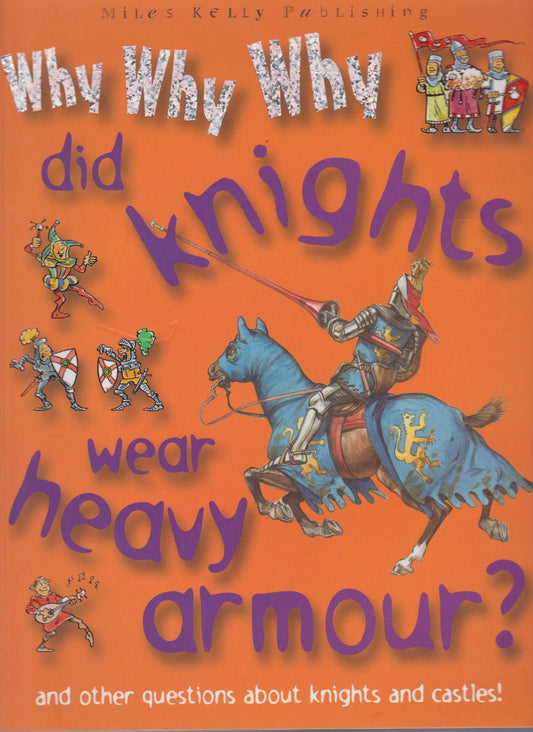 Why Why Why did knights wear heavy armour?