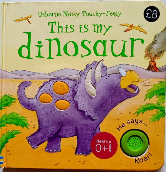 Usborne Noisy Touchy -Feely - This is my Dinosaur