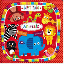 Busy Baby: Animals - Learn The Words. Lift The Flaps.