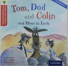 Tom,Dad and colin and Hans in luck- Oxford traditional tales- 2 stories in 1