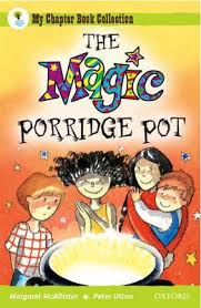 My chapter book collection- The Magic porridge pot