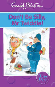 Don't be silly, Mr Twiddle! by Enid blyton