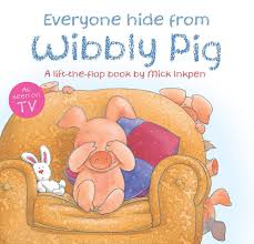 Everyone hide from wibbly pig