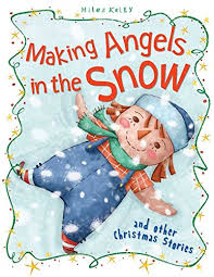Making Angels in the Snow and other christmas stories