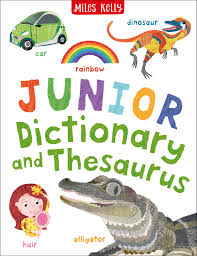 Junior dictionary and thesaurus by Miles and kelly