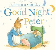 Goodnight peter- A peter rabbit tale