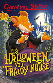 It's halloween you Fraidy Mouse! Geronimo Stilton
