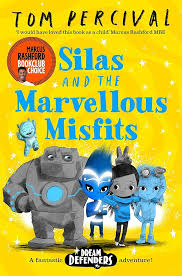 Silas and the marvellous misfits by Tom percival