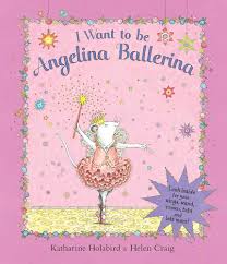 I went to be a Angelina Ballerina