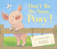 Don't be so nosy, Posy!