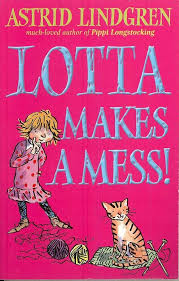 Lotta makes a mess! Astrid Lindgren